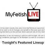 MyFetishLive (Fetish Cam Site) Celebrates 1 Year Anniversary