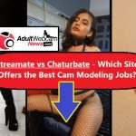 Streamate vs. Chaturbate – Which Site Offers the Best Cam Modeling Jobs